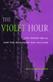 Violet Hour, The: The Violet Quill and the Making of Gay Culture